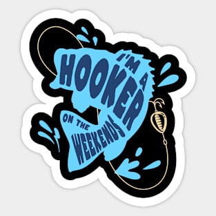 I'm A Hooker On The Weekends Sticker